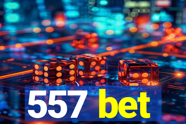 557 bet